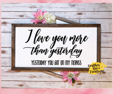 Load image into Gallery viewer, I love you more then yesterday