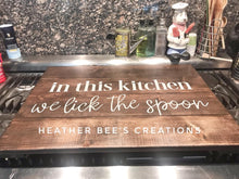 Load image into Gallery viewer, In this kitchen we lick the spoon Stove Cover