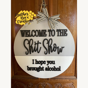 Welcome to the Sh*t Show - Hope You Brought Alcohol